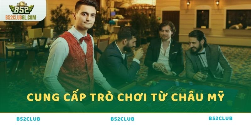 B52 CLUB cung cấp trò chơi từ các nhà cung cấp uy tín tại Châu Mỹ