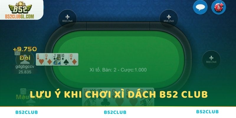 Lưu ý quan trọng khi tham gia Xì dách tại B52 Club