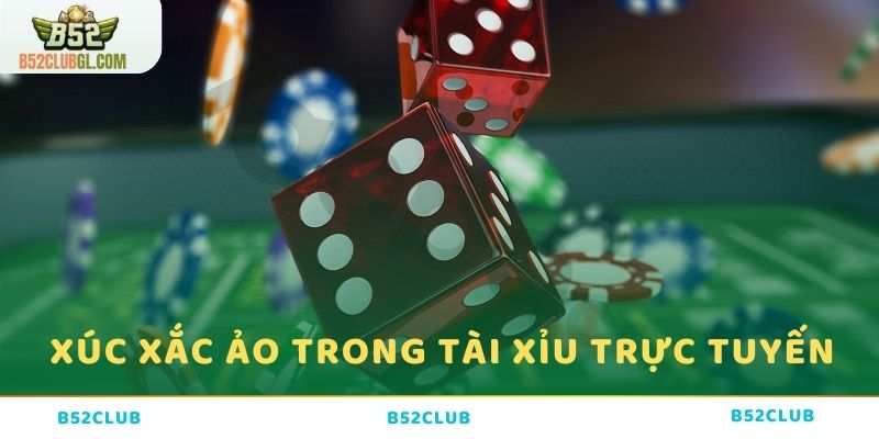 Tài xỉu trực tuyến sử dụng bộ xúc xắc ảo