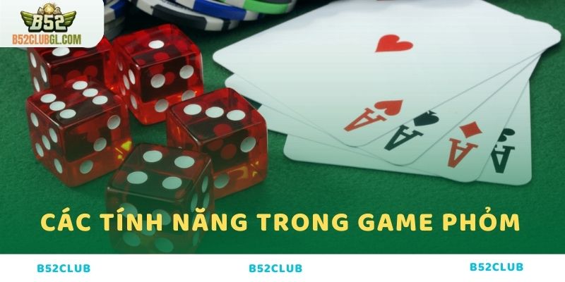 Tổng hợp các tính năng đặc biệt có trong Phỏm