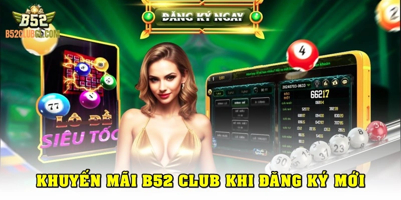 Khuyến mãi B52 Club khi đăng ký mới