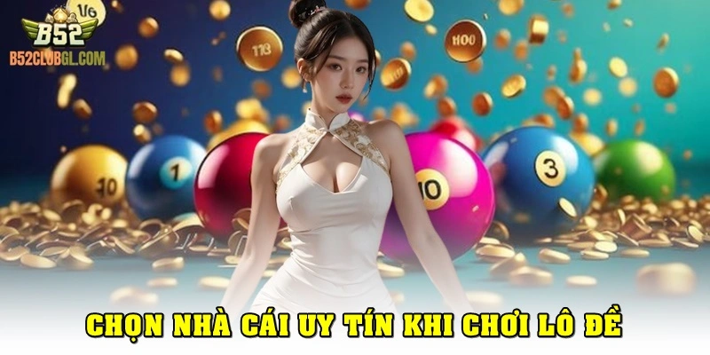 Kinh nghiệm chơi lô đề - chọn nhà cái uy tín