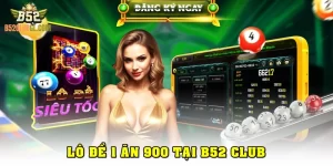 Lô Đề 1 Ăn 900: Cơ Hội Đổi Đời Với Tại Nhà Cái B52 Club