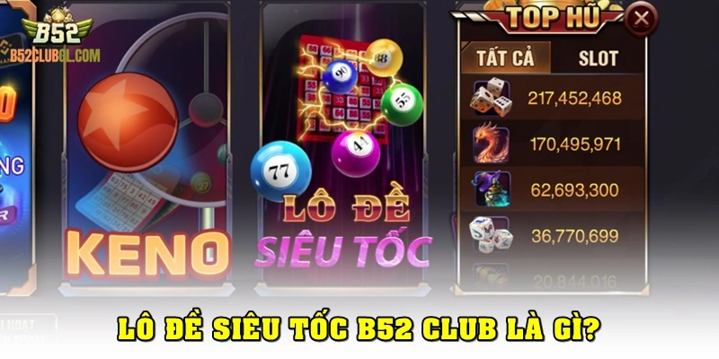 Lô đề siêu tốc B52 Club là gì?